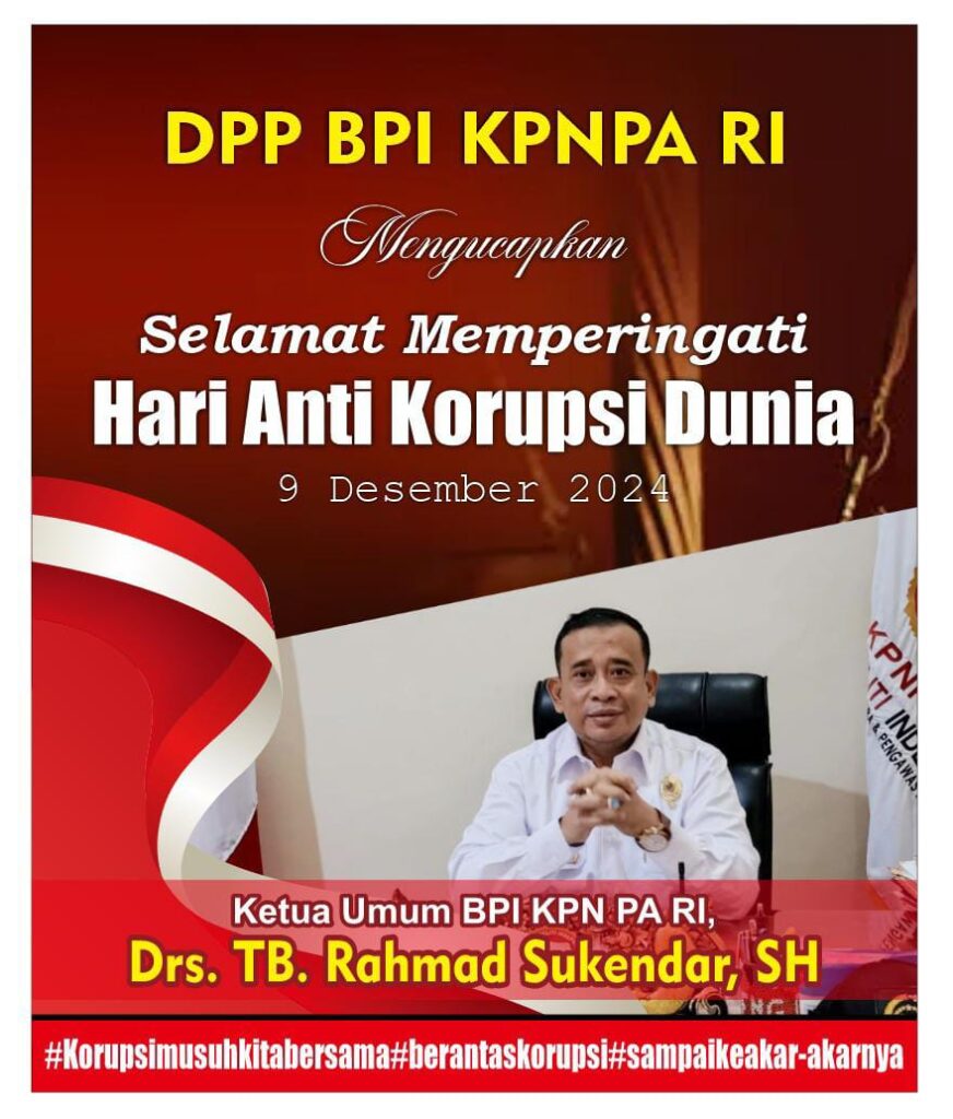 Pres rilis  Memperingati Hari Anti Korupsi Sedunia: Komitmen BPI KPNPA RI dalam Pemberantasan Korupsi